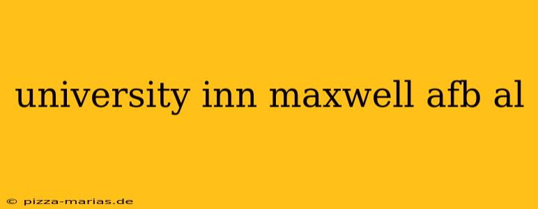 university inn maxwell afb al