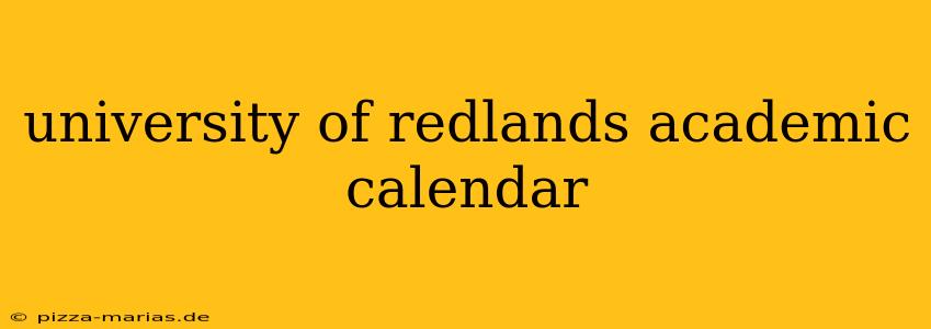 university of redlands academic calendar