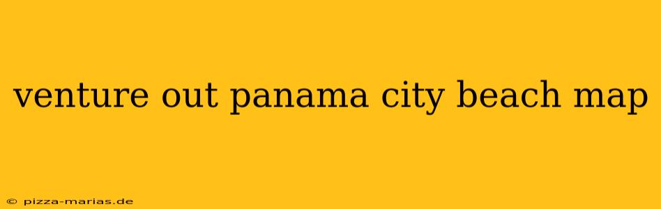 venture out panama city beach map