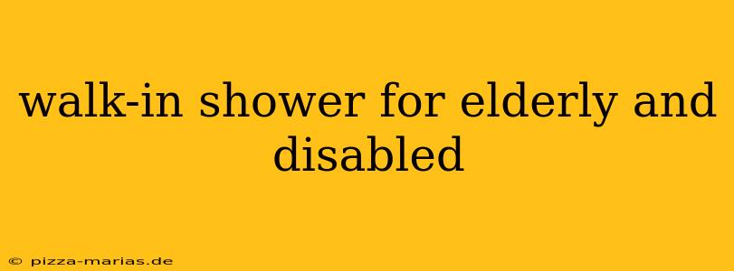 walk-in shower for elderly and disabled