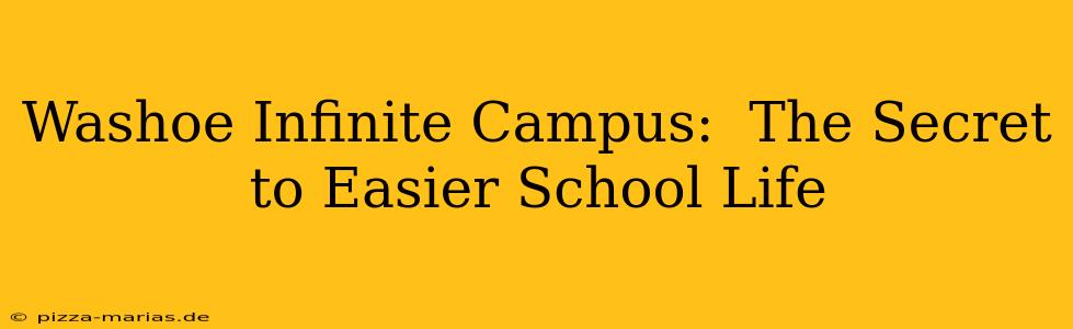 Washoe Infinite Campus:  The Secret to Easier School Life