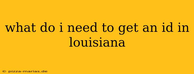 what do i need to get an id in louisiana