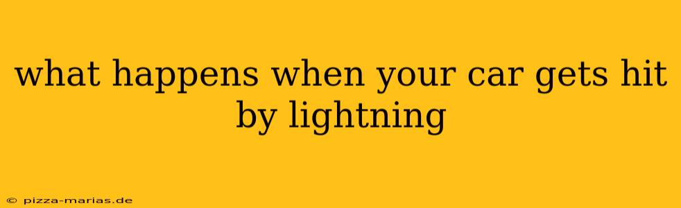 what happens when your car gets hit by lightning