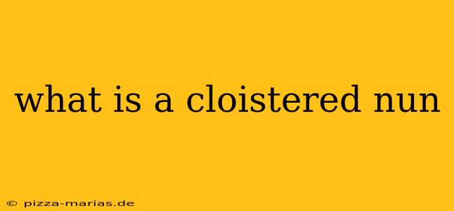 what is a cloistered nun