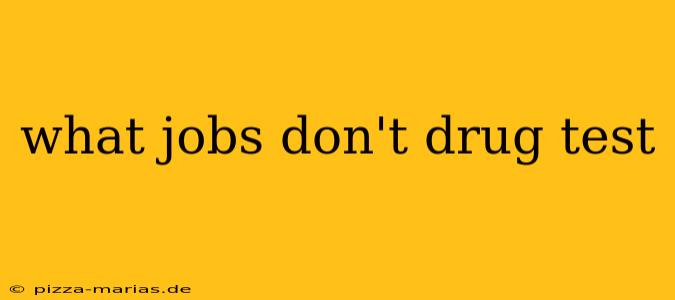 what jobs don't drug test