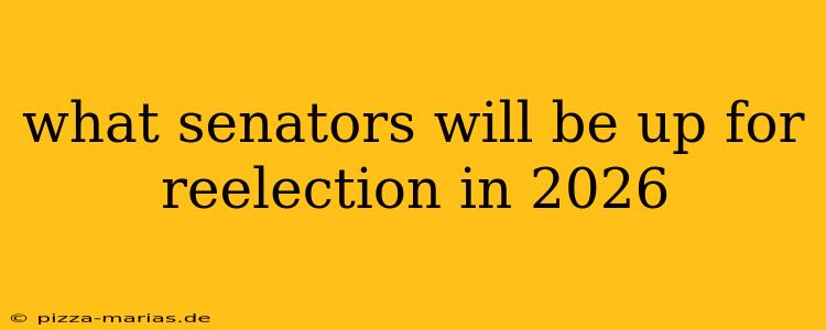 what senators will be up for reelection in 2026
