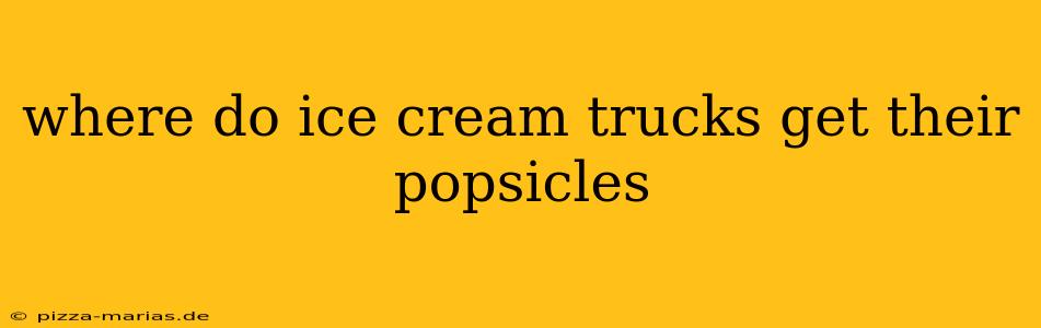 where do ice cream trucks get their popsicles