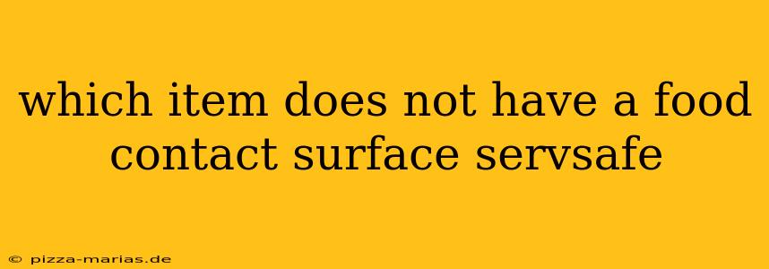 which item does not have a food contact surface servsafe