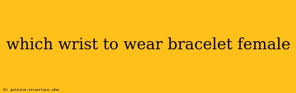 which wrist to wear bracelet female