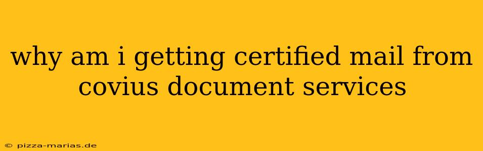 why am i getting certified mail from covius document services
