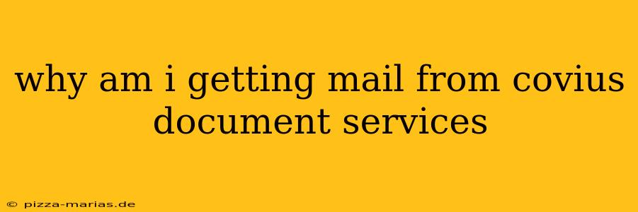 why am i getting mail from covius document services