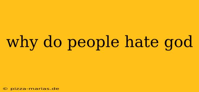 why do people hate god