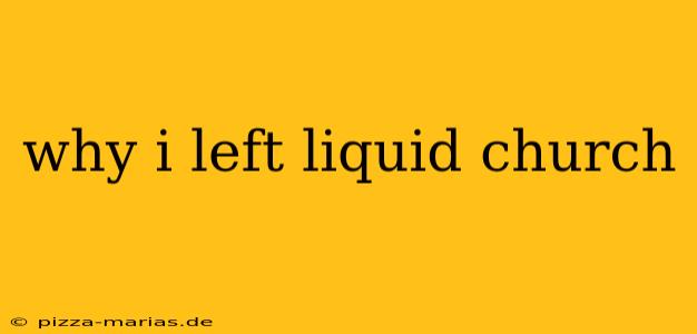 why i left liquid church