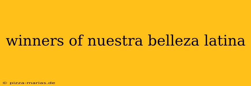 winners of nuestra belleza latina